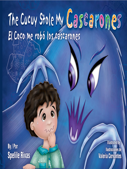 Title details for The Cucuy Stole My Cascarones (El Cucuy me robó los cascarones) by Spelile Rivas - Available